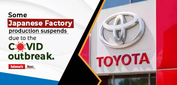 Toyota suspends some of its production due to the COVID outbreak.